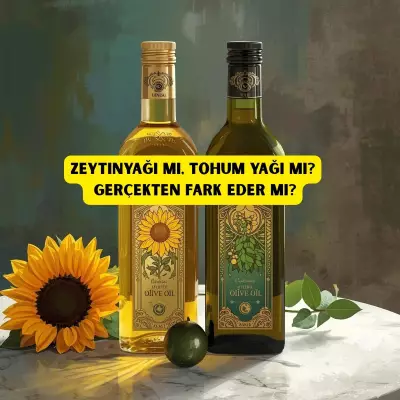 Zeytinyağı mı, Tohum Yağı mı? Gerçekten Fark Eder mi?